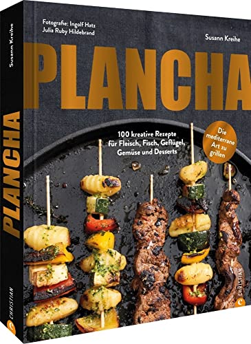 Kochbuch/Grillbuch – Plancha: 100 Grill-Rezepte für Fleisch, Fisch, Geflügel, Gemüse und Desserts vom Plancha Grill. Mit Themen-Special »Plancha meets Teppanyaki« von Christian