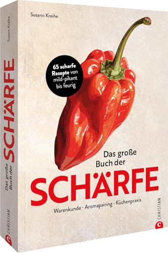 Kochbuch – Das große Buch der Schärfe: 65 scharfe Rezepte. Scharf kochen und essen von mild-pikant bis feurig. Kochbuch – Das große Buch der Schärfe: 65 scharfe Rezepte. Scharf kochen und essen von mild-pikant bis feurig.