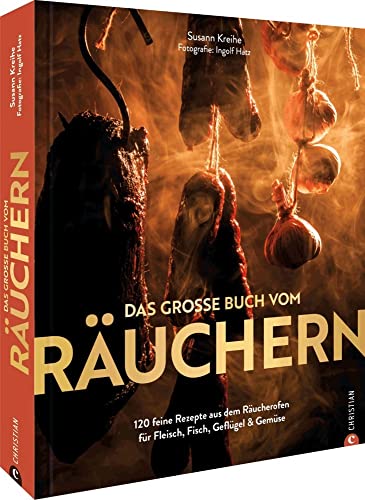 Kochbuch – Das große Buch vom Räuchern: 125 feine Rezepte aus dem Räucherofen. Fleisch, Fisch, Geflügel & Gemüse selbst räuchern. Richtig räuchern im Räucherofen. Kochbuch – Das große Buch vom Räuchern: 125 feine Rezepte aus dem Räucherofen. Fleisch, Fisch, Geflügel & Gemüse selbst räuchern. Richtig räuchern im Räucherofen.