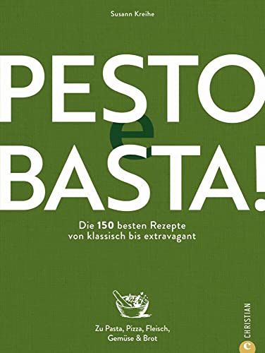 Kochbuch: Pesto e Basta! Die 150 besten Pesto Rezepte: von klassisch bis extravagant. Zu Pasta, Pizza, Fleisch, Gemüse & Brot Kochbuch: Pesto e Basta! Die 150 besten Pesto Rezepte: von klassisch bis extravagant. Zu Pasta, Pizza, Fleisch, Gemüse & Brot