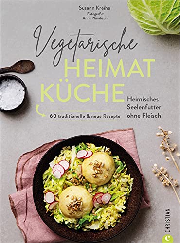 Kochbuch – Vegetarische Heimatküche: Heimisches Comfort Food ohne Fleisch. 60 traditionelle & neue Rezepte. Altbekannte Rezepturen und neue Interpretationen deutscher Gerichte. Kochbuch – Vegetarische Heimatküche: Heimisches Comfort Food ohne Fleisch. 60 traditionelle & neue Rezepte. Altbekannte Rezepturen und neue Interpretationen deutscher Gerichte.