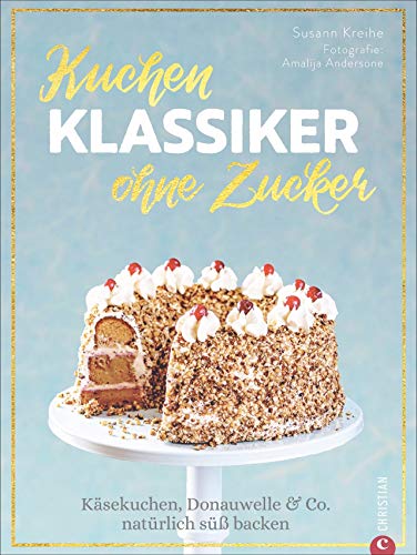 Backbuch – Kuchenklassiker ohne Zucker! Käsekuchen, Donauwelle & Co. natürlich süß backen: 60 beliebte Rezepte als zuckerfrei-Variante. Natürlich süßen mit Datteln, Früchten und Kokosblütenzucker. Backbuch – Kuchenklassiker ohne Zucker! Käsekuchen, Donauwelle & Co. natürlich süß backen: 60 beliebte Rezepte als zuckerfrei-Variante. Natürlich süßen mit Datteln, Früchten und Kokosblütenzucker.