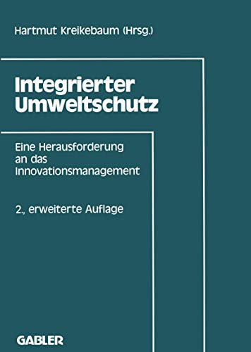 Integrierter Umweltschutz: Eine Herausforderung an das Innovationsmanagement (German Edition)
