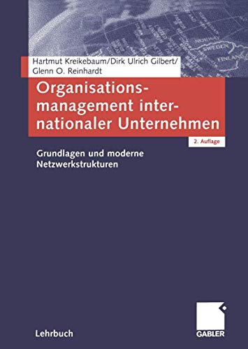Organisationsmanagement internationaler Unternehmen. Grundlagen und moderne Netzwerkstrukturen von Gabler Verlag