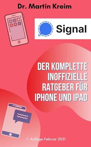 Signal - Der komplette inoffizielle Ratgeber für iPhone und iPad von myMorawa von Dataform Media GmbH