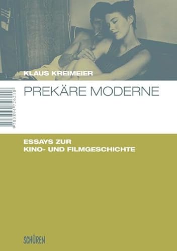 Prekäre Moderne: Essays zur Kino- und Filmgeschichte (Marburger Schriften zur Medienforschung)