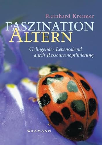 Faszination Altern: Gelingender Lebensabend durch Ressourcenoptimierung Faszination Altern: Gelingender Lebensabend durch Ressourcenoptimierung