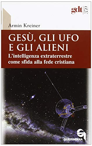 Gesù, gli ufo e gli alieni. L'intelligenza extraterrestre come sfida alla fede cristiana von QUERINIANA