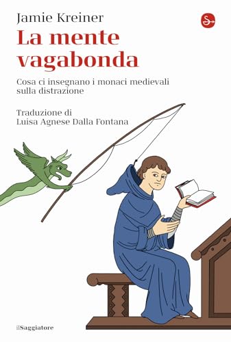 La mente vagabonda. Cosa ci insegnano i monaci medievali sulla distrazione (La cultura)