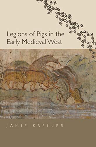 Legions of Pigs in the Early Medieval West (The Yale Agrarian Studies) von Yale University Press