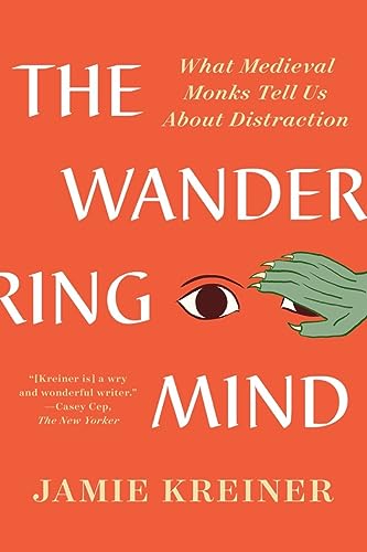 The Wandering Mind: What Medieval Monks Tell Us About Distraction von WW Norton & Co