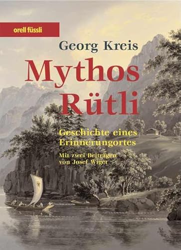 Mythos Rütli: Geschichte eines Erinnerungsorts (Zeitgeschichte)