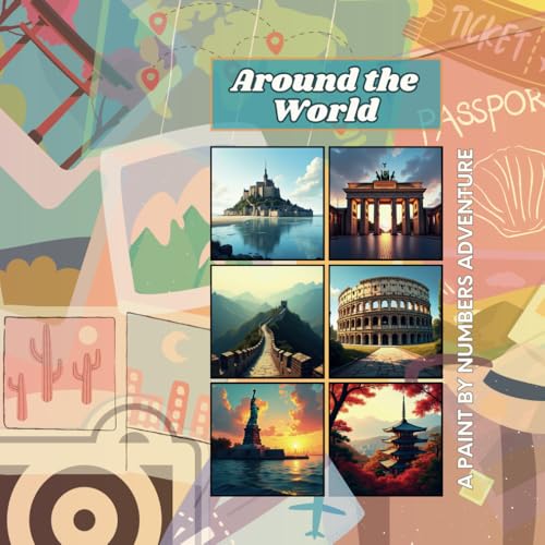 Around the World: A Paint by Numbers Adventure: Ein faszinierendes Malen-nach-Zahlen-Buch mit den berühmtesten Wahrzeichen und Sehenswürdigkeiten der ... Travel & Culture Coloring Collection, Band 5) von Independently published