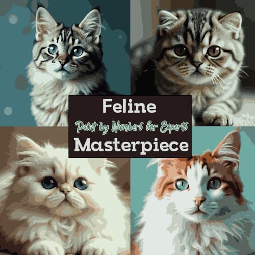 Feline Masterpiece: Paint by Numbers for Experts: Eine extrem detaillierte Malen-nach-Zahlen-Herausforderung mit realistischen Katzen für ... & Paint by Numbers Collection, Band 2) von Independently published