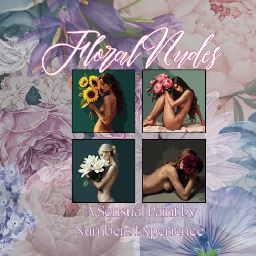 Floral Nudes: A Sensual Paint by Numbers Experience: An Elegant Paint by Numbers Experience with Aesthetic Nude Portraits and Sensual Floral Motifs ... Nude: A Paint by Numbers Collection, Band 2) von Independently published