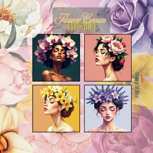 Flower Crown Elegance: Paint by Numbers Women’s Portraits: A Beautiful Paint by Numbers Collection Featuring Stunning Female Portraits with Elegant ... Paint by Numbers Portrait Collection, Band 6) Flower Crown Elegance: Paint by Numbers Women’s Portraits: A Beautiful Paint by Numbers Collection Featuring Stunning Female Portraits with Elegant ... Paint by Numbers Portrait Collection, Band 6) von Independently published