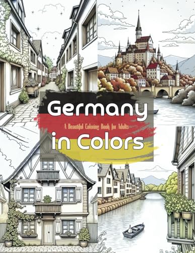 Germany in Colors: A Beautiful Coloring Book for Adults: Ein faszinierendes Malbuch mit den schönsten Landschaften, Städten und Wahrzeichen ... & Culture Coloring Collection, Band 11) von Independently published