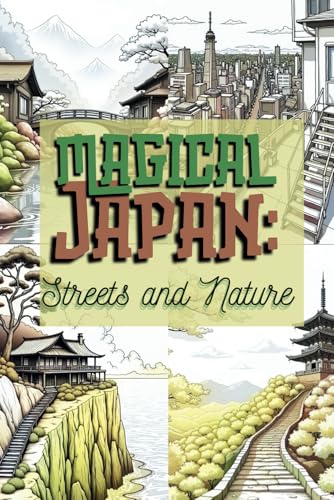 Magical Japan: Streets and Nature: Japanese Coloring Book, Japanese Streets and Nature, Relaxation Coloring, Zen Art, Japanese Culture, Traditional ... Travel & Culture Coloring Collection, Band 2) Magical Japan: Streets and Nature: Japanese Coloring Book, Japanese Streets and Nature, Relaxation Coloring, Zen Art, Japanese Culture, Traditional ... Travel & Culture Coloring Collection, Band 2) von Independently published