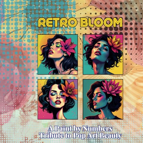 Retro Bloom: A Paint by Numbers Tribute to Pop Art Beauty: Eine atemberaubende Malen-nach-Zahlen-Sammlung mit stilvollen Pop-Art-Frauen und lebendigen ... Paint by Numbers Portrait Collection, Band 2) Retro Bloom: A Paint by Numbers Tribute to Pop Art Beauty: Eine atemberaubende Malen-nach-Zahlen-Sammlung mit stilvollen Pop-Art-Frauen und lebendigen ... Paint by Numbers Portrait Collection, Band 2) von Independently published
