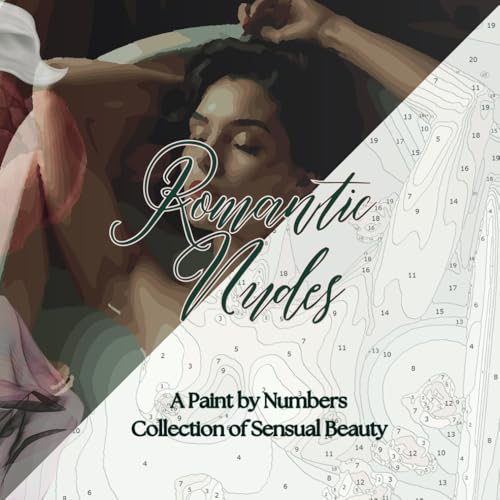 Romantic Nudes: A Paint by Numbers Collection of Sensual Beauty: A Stunning Paint by Numbers Experience Featuring Elegant Nude Women in Romantic ... Nude: A Paint by Numbers Collection, Band 1) von Independently published