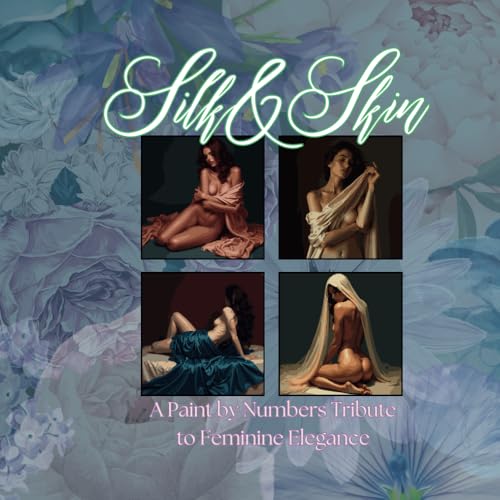 Silk & Skin: A Paint by Numbers Tribute to Feminine Elegance: A Sensual Paint by Numbers Collection Featuring Draped Nude Women in Soft Fabrics and ... Nude: A Paint by Numbers Collection, Band 3) Silk & Skin: A Paint by Numbers Tribute to Feminine Elegance: A Sensual Paint by Numbers Collection Featuring Draped Nude Women in Soft Fabrics and ... Nude: A Paint by Numbers Collection, Band 3) von Independently published