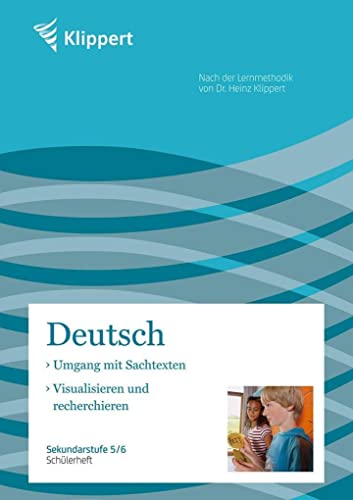 Sachtexte | Visualisieren und Recherchieren: Sekundarstufe 5-6. Schülerheft (5. und 6. Klasse) (Klippert Sekundarstufe)