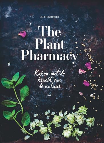 The plant pharmacy: koken met de kracht van de natuur von Kosmos Uitgevers