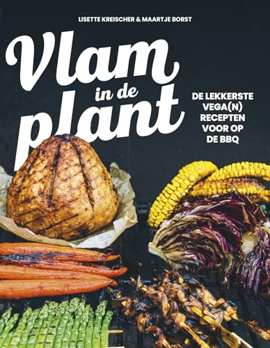 Vlam in de plant: de lekkerste vega(n) recepten voor op de BBQ von Kosmos Uitgevers