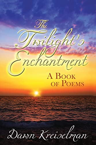The Twilight's Enchantment: A Book of Poems