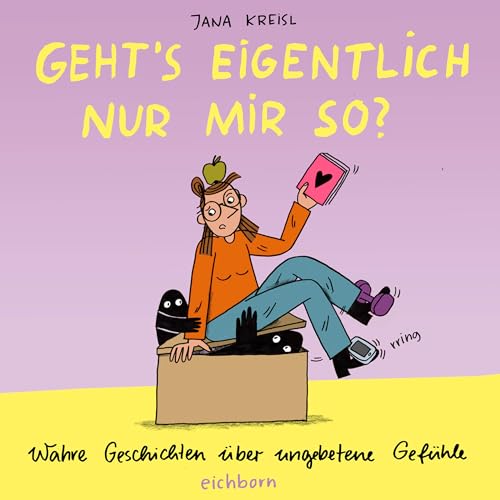 Geht's eigentlich nur mir so?: Wahre Geschichten über ungebetene Gefühle
