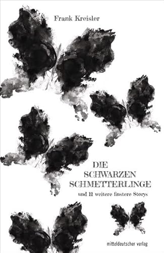 Die schwarzen Schmetterlinge: und 11 weitere finstere Storys