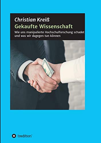 Gekaufte Wissenschaft: Wie uns manipulierte Hochschulforschung schadet und was wir dagegen tun können