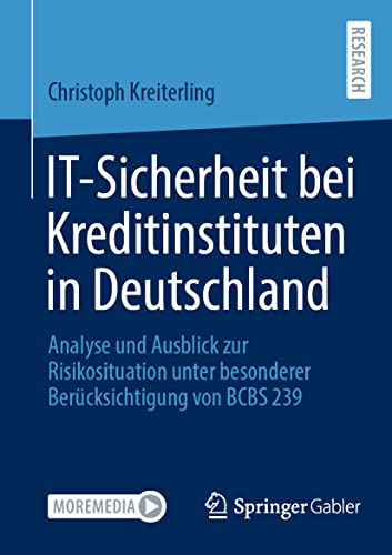 IT-Sicherheit bei Kreditinstituten in Deutschland: Analyse und Ausblick zur Risikosituation unter besonderer Berücksichtigung von BCBS 239 IT-Sicherheit bei Kreditinstituten in Deutschland: Analyse und Ausblick zur Risikosituation unter besonderer Berücksichtigung von BCBS 239