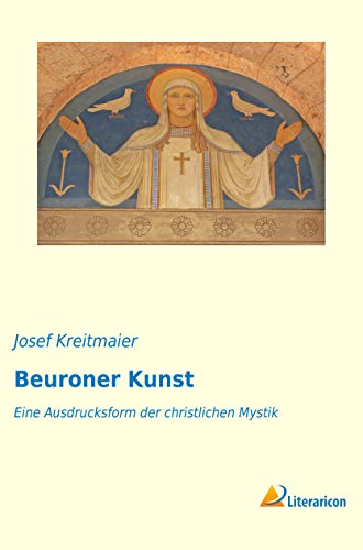 Beuroner Kunst: Eine Ausdrucksform der christlichen Mystik