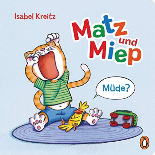 Matz & Miep - Müde?: Pappbilderbuch ab 18 Monaten (Die Matz & Miep-Reihe, Band 1) von Penguin junior