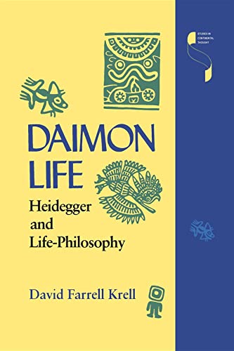 Daimon Life: Heidegger and Life-Philosophy (Studies in Continental Thought)