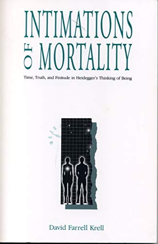 Intimations of Mortality: Time, Truth, and Finitude in Heidegger's Thinking of Being