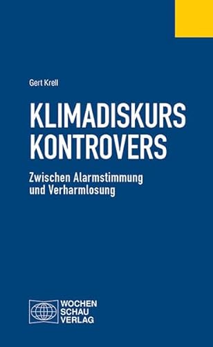 Klimadiskurs kontrovers: Zwischen Alarmstimmung und Verharmlosung (Politisches Fachbuch)