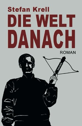 Die Welt danach: Endzeitroman von Independently published