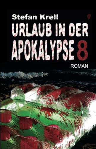 Urlaub in der Apokalypse 8: Endzeitthriller von Independently published