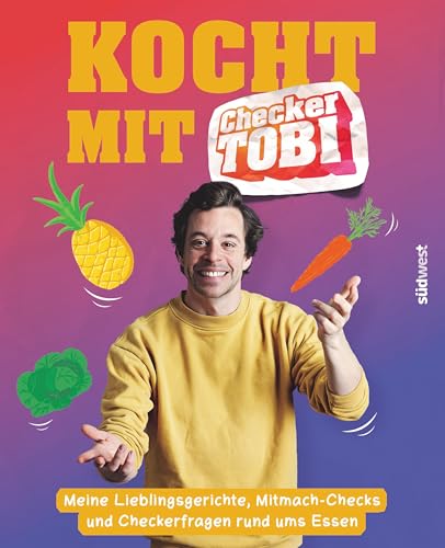 Kocht mit Checker Tobi - Meine Lieblingsgerichte, Mitmach-Checks und Checker-Fragen rund ums Essen von Suedwest Verlag
