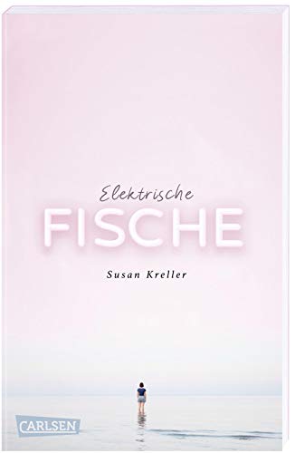 Elektrische Fische: Ein berührendes Jugendbuch über Heimweh, Neuanfang und die erste Liebe von Carlsen