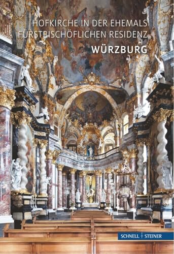 Würzburg: Hofkirche in der ehemals fürstbischöflichen Residenz (Kleine Kunstführer / Kleine Kunstführer / Kirchen u. Klöster) von Schnell & Steiner