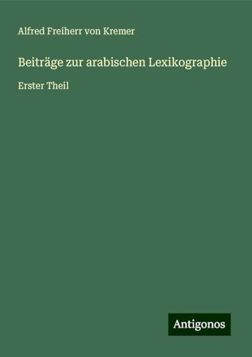 Beiträge zur arabischen Lexikographie: Erster Theil