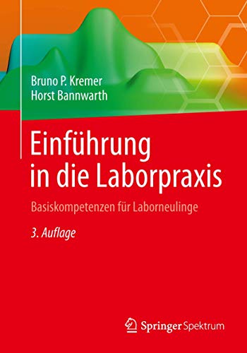 Einführung in die Laborpraxis: Basiskompetenzen für Laborneulinge Einführung in die Laborpraxis: Basiskompetenzen für Laborneulinge