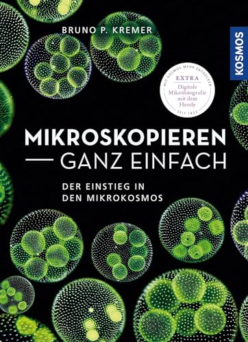 Mikroskopieren ganz einfach: Präparationen und Färbungen Schritt für Schritt von Kosmos