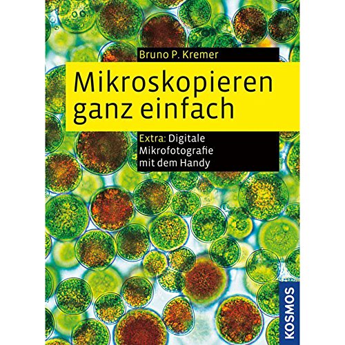 Mikroskopieren ganz einfach: Präparationen und Färbungen Schritt für Schritt