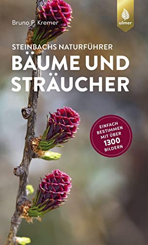 Steinbachs Naturführer Bäume und Sträucher: Einfach bestimmen mit über 1300 Bildern