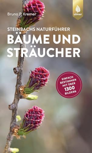 Steinbachs Naturführer Bäume und Sträucher: Einfach bestimmen mit über 1300 Bildern von Ulmer Eugen Verlag