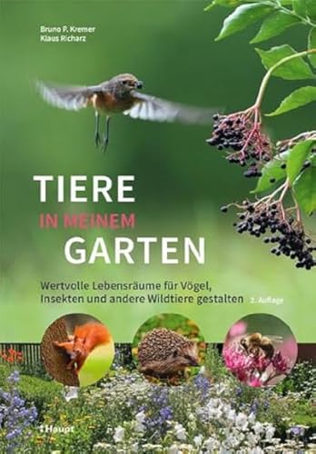 Tiere in meinem Garten: Wertvolle Lebensräume für Vögel, Insekten und andere Wildtiere gestalten Tiere in meinem Garten: Wertvolle Lebensräume für Vögel, Insekten und andere Wildtiere gestalten